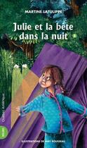 Couverture du livre « Julie et la bete dans la nuit » de Martine Latulippe aux éditions Quebec Amerique