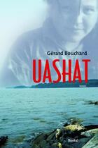 Couverture du livre « Uashat » de Gerard Bouchard aux éditions Editions Boreal