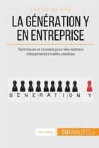 Couverture du livre « La génération Y en entreprise, ça change quoi ? ; conseils pour des rapports intergénérationnels paisibles » de Pierre Latour aux éditions 50minutes.fr