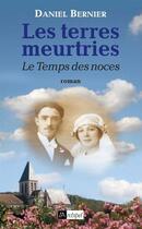 Couverture du livre « Les terres meurtries. le temps des noces*** » de Daniel Bernier aux éditions Archipel