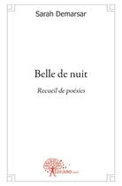 Couverture du livre « Belle de nuit » de Sarah Demarsar aux éditions Edilivre