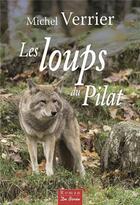 Couverture du livre « Les loups du pilat » de Michel Verrier aux éditions De Boree