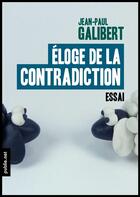 Couverture du livre « Éloge de la contradiction » de Jean-Paul Galibert aux éditions Publie.net