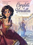 Couverture du livre « Complots à Versailles Tome 1 : à la cour du roi » de Carbone et Giulia Adragna aux éditions Jungle
