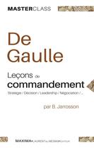 Couverture du livre « Charles de Gaulle ; leçons de commandement » de Bruno Jarrosson aux éditions Maxima