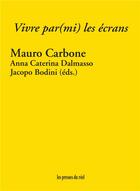 Couverture du livre « Vivre par(mi) les écrans » de Mauro Carbone aux éditions Les Presses Du Reel