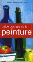 Couverture du livre « Guide pratique de la peinture » de Jordi Vigue et Vincenc B. Ballestar aux éditions Place Des Victoires