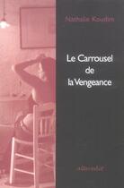 Couverture du livre « Le carousel de la vengeance » de Koudim Nathalie aux éditions Alteredit