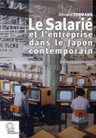 Couverture du livre « Le salarié et l'entreprise dans le Japon contemporain » de Bernard Thomann aux éditions Les Indes Savantes