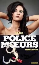 Couverture du livre « Police des moeurs t.56 ; la flic » de Pierre Lucas aux éditions Mount Silver