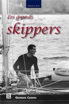 Couverture du livre « Les grands skippers » de Georges Cadiou aux éditions Editions Sutton
