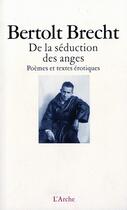 Couverture du livre « De la séduction des anges ; poèmes et textes érotiques » de Bertolt Brecht aux éditions L'arche