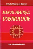 Couverture du livre « Manuel pratique d'astrologie » de Sylvie Chermet-Carroy aux éditions Guy Trédaniel