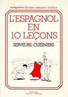 Couverture du livre « L'espagnol en 10 lecons ; serveurs - cuisiniers » de Elisabeth Brikke aux éditions Editions Bpi