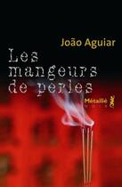 Couverture du livre « Les mangeurs de perles » de Joao Aguiar aux éditions Metailie