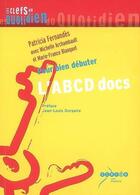 Couverture du livre « L'abcd docs - pour bien debuter » de Fernandes Patricia aux éditions Crdp Dijon
