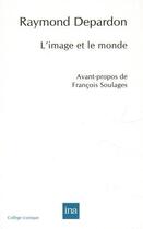 Couverture du livre « L'image et le monde » de Raymond Depardon aux éditions Ina