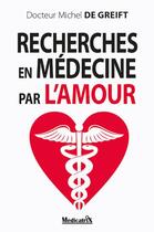 Couverture du livre « Recherches en médecine par l'amour » de Michel De Greift aux éditions Medicatrix
