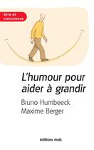 Couverture du livre « L'humour pour aider à grandir » de Bruno Humbeeck et Maxime Berger aux éditions Mols