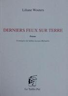 Couverture du livre « Derniers feux sur terre » de Liliane Wouters aux éditions Taillis Pre