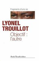 Couverture du livre « Objectif : l'autre » de Lyonel Trouillot aux éditions Andre Versaille