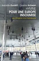 Couverture du livre « Hymne pour une Europe insoumise » de Gesine Schwan et Isabelle Durant aux éditions Bebooks