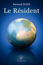 Couverture du livre « Le résident » de Bernard Soyer aux éditions La Compagnie Litteraire
