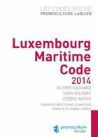 Couverture du livre « Luxembourg maritime code 2014 » de Yann Hilpert et Cedric Raths et Olivier Cachard aux éditions Promoculture