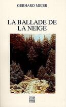 Couverture du livre « La ballade de la neige » de Gerhard Meier aux éditions Zoe