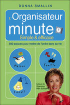 Couverture du livre « L'organisateur-minute ; simple et efficace » de Donna Smallin aux éditions Ada