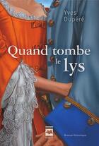 Couverture du livre « Quand Tombe Le Lys » de Yves Dupere aux éditions Hurtubise