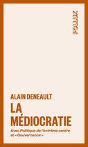 Couverture du livre « La médiocratie ; politique de l'extrême centre ; gouvernance » de Alain Deneault aux éditions Lux Canada
