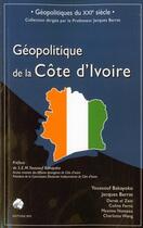Couverture du livre « Géopolitique de la Côte d'Ivoire » de  aux éditions Spm Lettrage