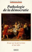 Couverture du livre « Pathologie de la Démocratie ; essai sur la perversion d'une idée » de Christian Saves aux éditions Imago