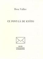 Couverture du livre « Ce pont-la de kyoto » de Vallier Dora aux éditions L'echoppe