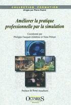 Couverture du livre « Ameliorer La Pratique Professionnelle Par La Simulation » de Fauquet-Alekhine aux éditions Octares