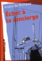 Couverture du livre « Échec a la concierge ; et autres nouvelles » de Andre De Richaud aux éditions L'arbre Vengeur