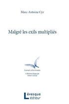 Couverture du livre « Malgre les exils multiplies » de Marc-Antoine Cyr aux éditions Levesque