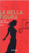 Couverture du livre « La bella figura » de Lucie Delvert aux éditions Balland