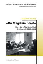 Couverture du livre « Du magdlein hore! - das hohere tochterinstitut st. elisabeth 1935-1994 » de Sochin Martina aux éditions Academic Press Fribourg