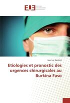 Couverture du livre « Etiologies et pronostic des urgences chirurgicales au burkina faso » de Kambire Jean aux éditions Editions Universitaires Europeennes