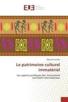 Couverture du livre « Le patrimoine culturel immateriel - les aspects juridiques des instruments normatifs internationaux » de Guevara Manuel aux éditions Editions Universitaires Europeennes