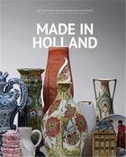 Couverture du livre « Made in holland - the global success of dutch ceramics » de Gaillard Karin aux éditions Waanders