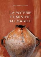 Couverture du livre « La poterie féminine au Maroc » de Hammad Berrada aux éditions Publiday