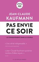 Couverture du livre « Pas envie ce soir : le consentement dans le couple » de Jean-Claude Kaufmann aux éditions Les Liens Qui Liberent