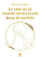Couverture du livre « Le rôle de la femme musulmane dans la société » de Harouna Gakou aux éditions Albouraq