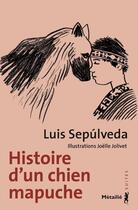 Couverture du livre « Histoire d'un chien mapuche » de Joelle Jolivet et Luis Sepulveda aux éditions Metailie