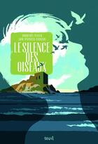 Couverture du livre « Le silence des oiseaux » de Dorothee Piatek et Arm aux éditions Seuil Jeunesse