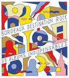 Couverture du livre « Bordeaux destination rock ; 33 albums indispensables » de Diego Gil aux éditions Castor Astral