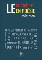 Couverture du livre « Le XXIème siécle en poésie » de Valerie Michel aux éditions Le Lys Bleu